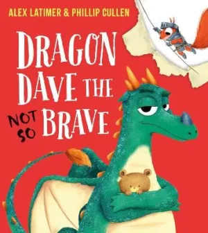 Latimer Alex: Dragon Dave the (Not-So) Brave (PB) [2025] paperback