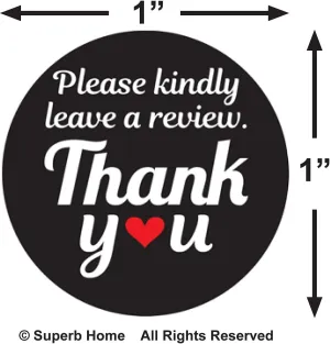 Superb Home Please Kindly Leave A Review Thank You Stickers 1,000 Black 1” Round Packaging Labels Compatible for Amazon Ebay Etsy Shopify Walmart Product Reviews Policy Supporting My Small Business
